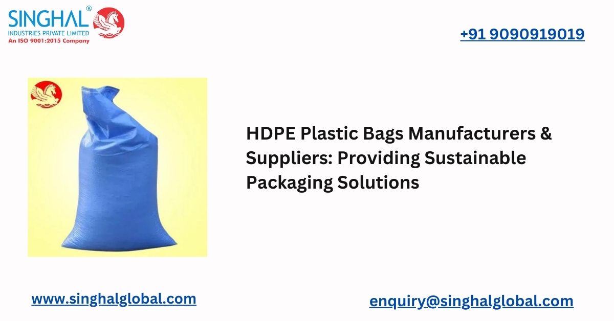 Leading HDPE Plastic Bags Manufacturers & Suppliers for Sustainable Packaging