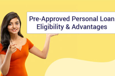 Pre Approved Personal Loan Eligibility & Advantages