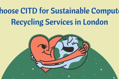 Choose CITD for Sustainable Computer Recycling Services in London