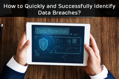 How to Quickly and Successfully Identify Data Breaches?