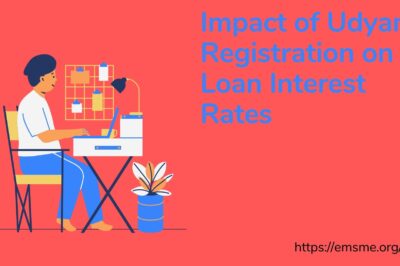 Impact of Udyam Registration on Loan Interest Rates