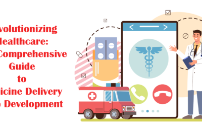 Revolutionizing Healthcare: The Comprehensive Guide to Medicine Delivery App Development