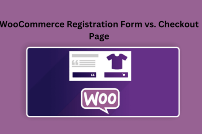 WooCommerce Registration Form vs. Checkout Page: What’s the Difference?