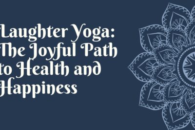 Laughter Yoga: The Joyful Path to Health and Happiness