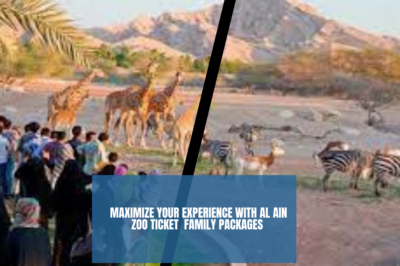 Maximize Your Experience with Al Ain Zoo Ticket Family Packages